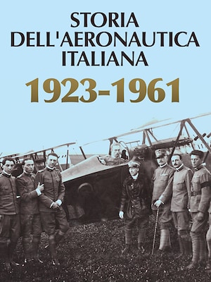 Storia dell'Aeronautica italiana 1923-1961 - RaiPlay
