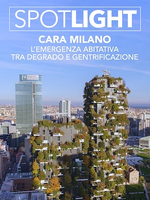 Spotlight - Cara Milano. L'emergenza abitativa tra degrado e gentrificazione - RaiPlay