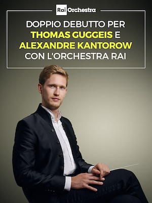 OSN: doppio debutto per Thomas Guggeis e Alexandre Kantorow con l'Orchestra Rai - RaiPlay