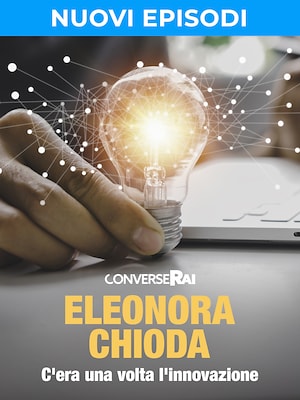 ConverseRai - Eleonora Chioda - C'era una volta l'innovazione - RaiPlay