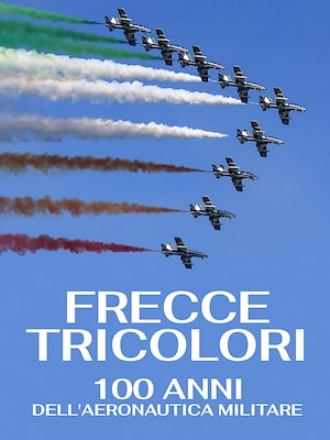 Frecce Tricolori - RaiPlay
