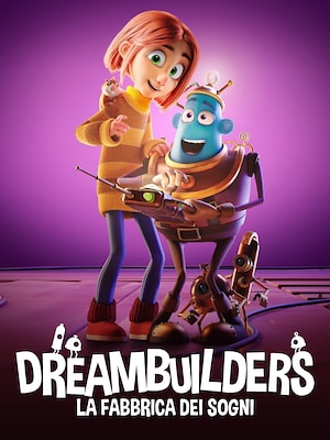 Dreambuilders - La fabbrica dei sogni - RaiPlay
