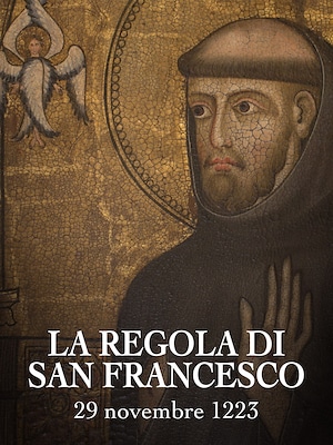 La Regola di San Francesco - 29 novembre 1223 - RaiPlay