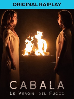 Cabala - Le vergini del fuoco - RaiPlay