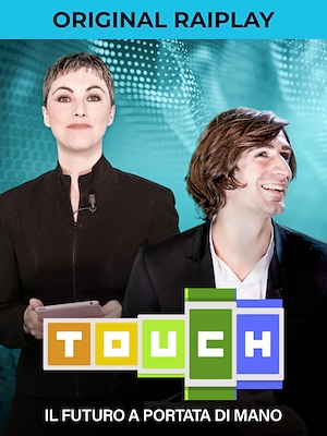 Touch. Il futuro a portata di mano - RaiPlay
