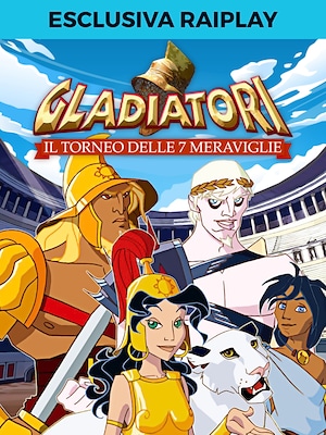 Gladiatori - Il torneo delle 7 meraviglie - RaiPlay