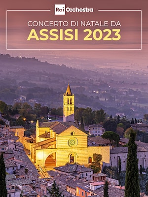 Concerto di Natale da Assisi 2023 - RaiPlay