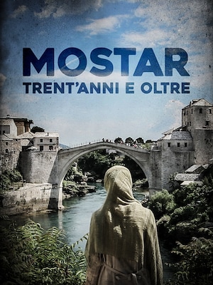 Mostar, trent'anni e oltre - RaiPlay