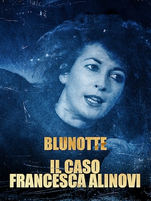 Mistero in blu: Il caso Francesca Alinovi - RaiPlay
