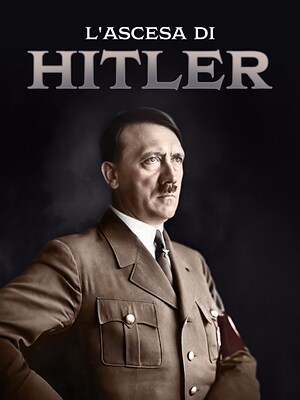 L'ascesa di Hitler - RaiPlay