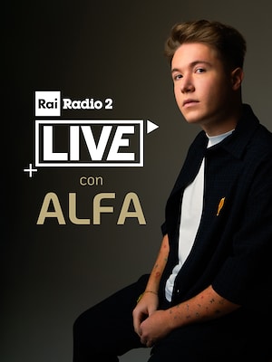 Radio2 Live con Alfa - RaiPlay