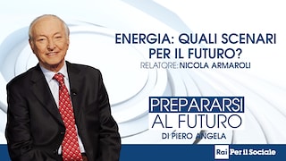 Prepararsi al futuro - Energia: quali scenari per il futuro? - RaiPlay