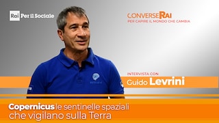ConverseRai - Guido Levrini - Copernicus, le sentinelle spaziali che vigilano sulla Terra - RaiPlay